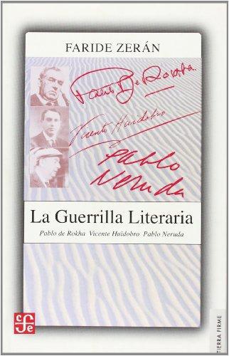 Guerrilla literaria, La. Pablo de Rokha. Vicente Huidobro. Pablo Neruda