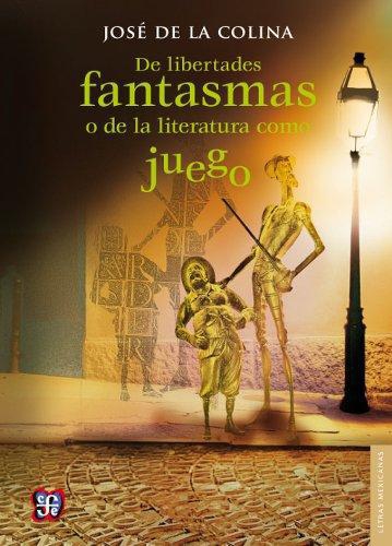 Libertades fantasmas o de la literatura como juego, De