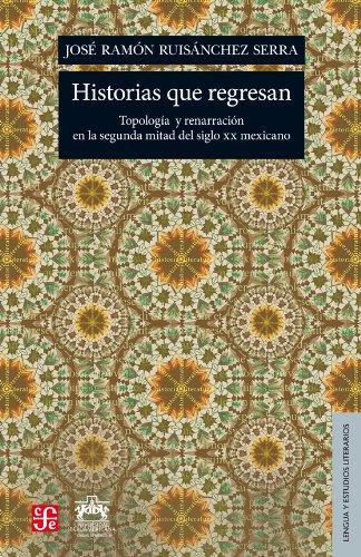 Historias que regresan. Topología y renarración en la segunda mitad del siglo XX mexicano