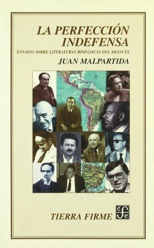 Perfección indefensa, La. Ensayos sobre literatura en lengua española del siglo XX