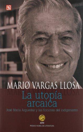 Utopía arcaica, La. José María Arguedas y las ficciones del indigenismo