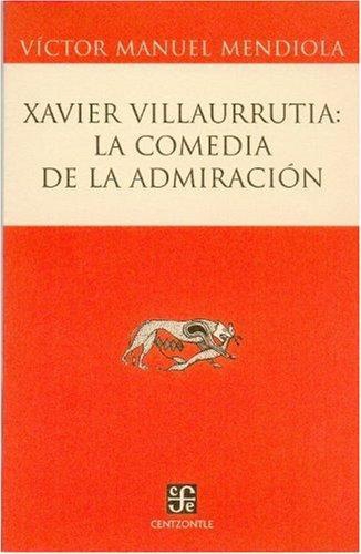 Xavier Villaurrutia: la comedia de la admiración