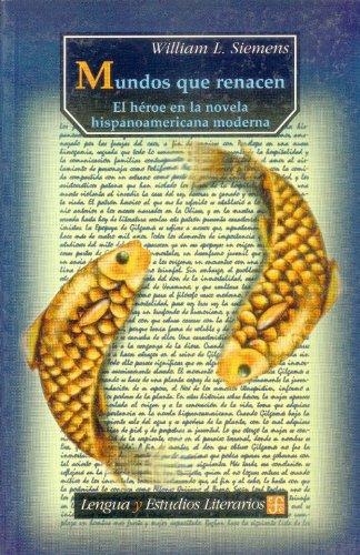 Mundos que renacen: el héroe en la novela hispanoamericana moderna