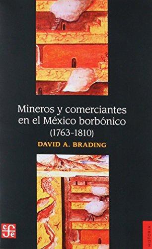Mineros y comerciantes en el México borbónico (1763-1810)