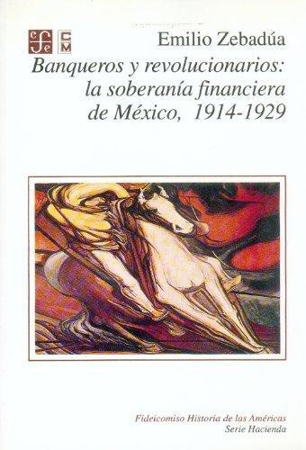 Banqueros y revolucionarios: la soberanía financiera de México