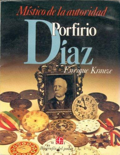 Biografía del poder, 1: Porfirio Diaz, místico de la autoridad