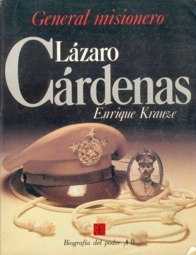 Biografía del poder, 8: Lázaro Cárdenas, general misionero