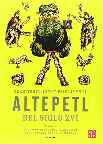 Territorialidad y paisaje en el Altepetl del siglo XVI
