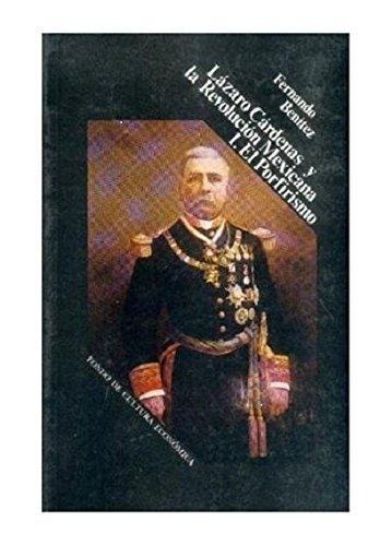 Lázaro Cárdenas y la revolución mexicana, I. El porfirismo