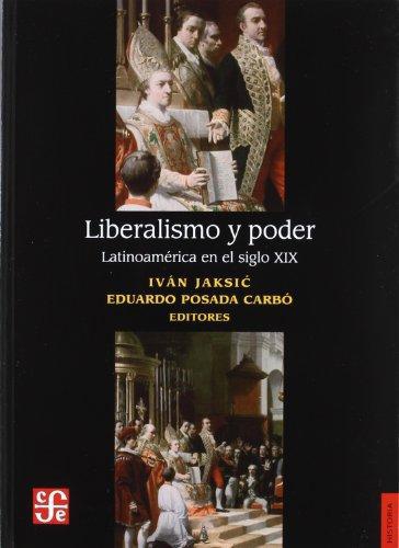Liberalismo y poder. Latinoamérica en el siglo XIX