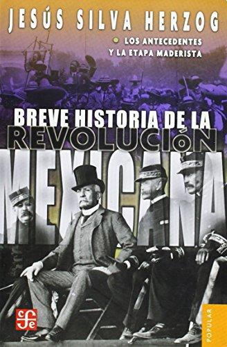 Breve historia de la revolución mexicana, I. Los antecedentes y la etapa maderista