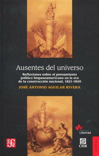 Ausentes del universo. Reflexiones sobre el pensamiento político hispanoamericano en la era de0
