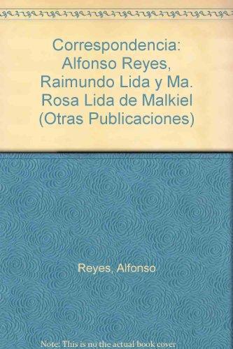 Correspondencia. Alfonso Reyes, Raimundo Lida y Ma. Rosa Lida