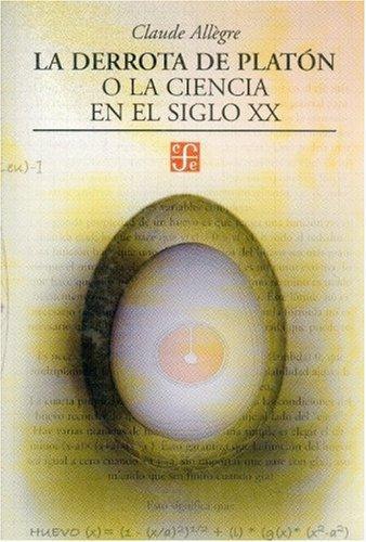 Derrota de Platón, o la ciencia en el siglo XX, La