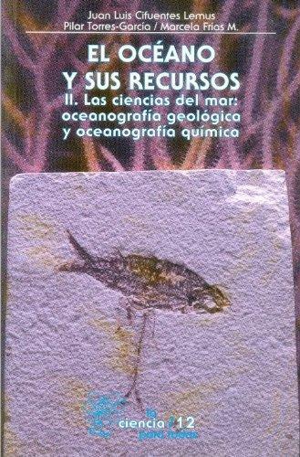 Océano y sus recursos, II, El. Las ciencias del mar: oceanografía geológica y química