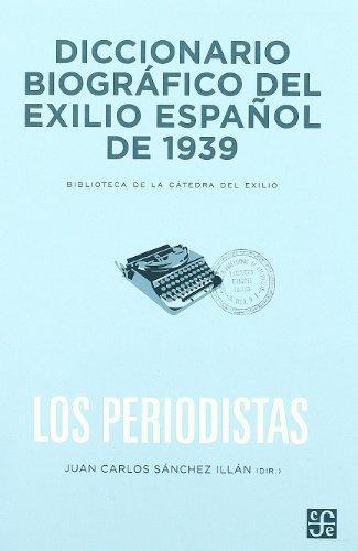 Diccionario biográfico del exilio español de 1939: Los periodistas