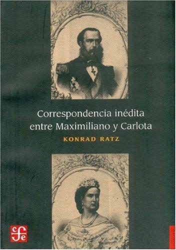 Correspondencia inédita entre Maximiliano y Carlota