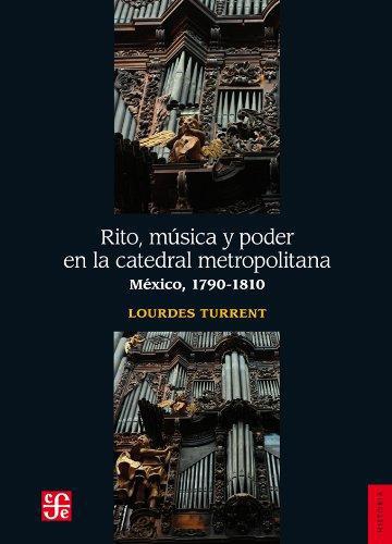 Rito, música y poder en la Catedral Metropolitana. México, 1790-1810