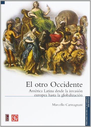 Otro occidente, El. América Latina desde la invasión hasta la globalización