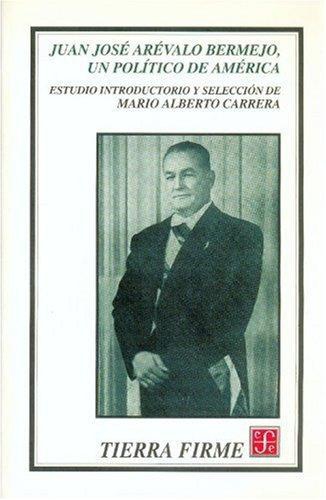 Juan José Arévalo Bermejo, un político de América