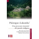 Palenque-Lakamha. Una presencia inmortal del pasado indígena