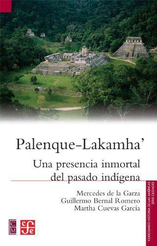 Palenque-Lakamha. Una presencia inmortal del pasado indígena