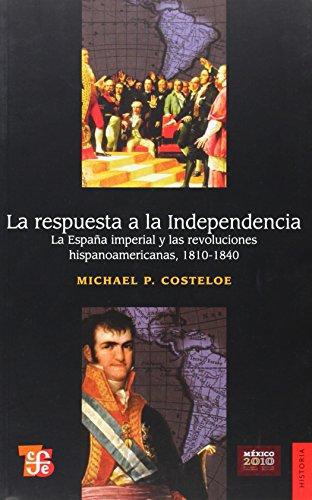 Respuesta a la independencia:, La. La España imperial y las revoluciones hispanoamericanas, 181