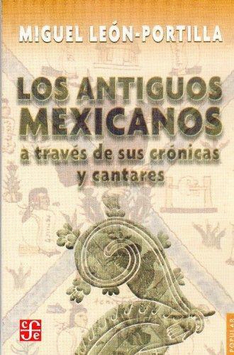 Antiguos mexicanos a través de sus crónicas y cantares, Los