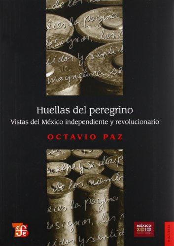 Huellas del peregrino. Vistas del México independiente y revolucionario