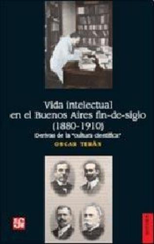 Vida intelectual en el Buenos Aires fin-de-siglo (1880-1910). Derivas de la 'cultura científica