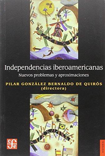 Independencias Iberoamericanas. Nuevos problemas y aproximaciones