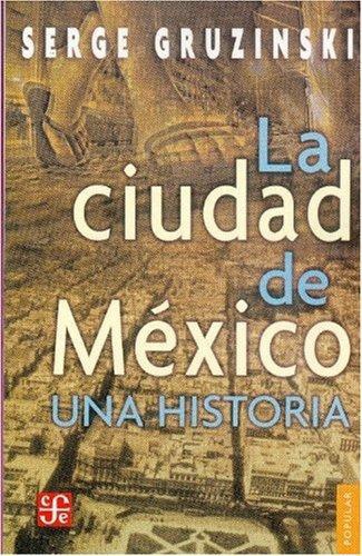 Ciudad de México:, La. Una historia