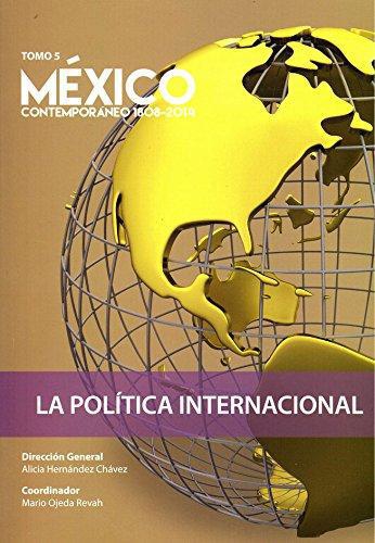 México contemporáneo 1808 - 2014, Tomo 5. La política internacional