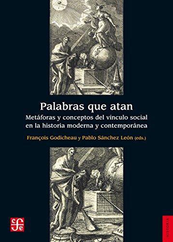 Palabras que atan. Metáforas y conceptos del vínculo social en la historia moderna