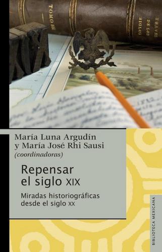 Repensar el siglo XIX. Miradas historiográficas desde el siglo XX