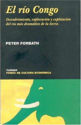 Río Congo, El. Descubrimiento, exploración y explotación del río más dramático de la tierra