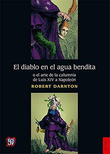 Diablo en el agua bendita o el arte de la calumnia de Luis XIV a Napoleón, El