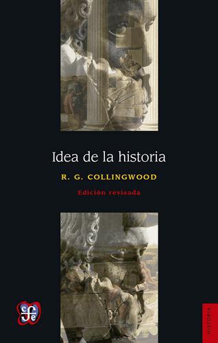 Idea de la historia. Edición revisada que incluye las conferencias de 1926-1928