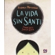 Vida sin Santi, La
