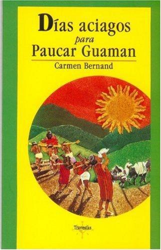 Días aciagos para Paucar Guaman: (crónica de un cacique en tiempos del inca Huyna Capac)
