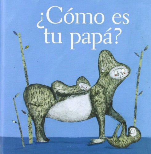 ¿Cómo es tu papá?