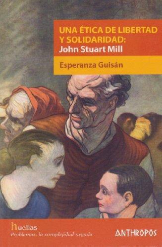 Una Etica De Libertad Y Solidaridad: John Stuart Mill