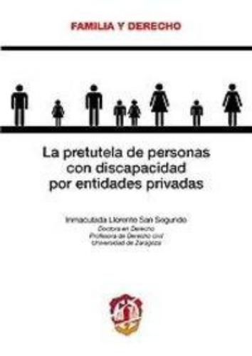 Pretutela De Personas Con Discapacidad Por Entidades Privadas, La
