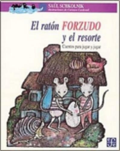 Ratón forzudo y el resorte:, El. Cuentos para jugar y jugar