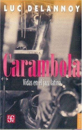 Carambola. Vidas en el jazz latino
