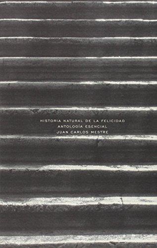 Historia natural de la felicidad. Antología esencial (1981-2014)