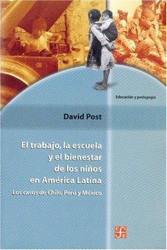 Trabajo, La escuela y el bienestar de los niños en América Latina, El. Los casos de Chile, Perú