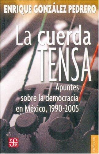 Cuerda tensa, La. Apuntes sobre la democracia en México, 1990-2005