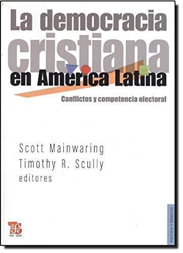 Democracia cristiana en América Latina, La. Conflictos y competencia electoral