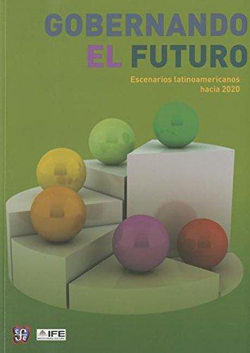 Gobernando el futuro. Escenarios latinoamericanos hacia 2020